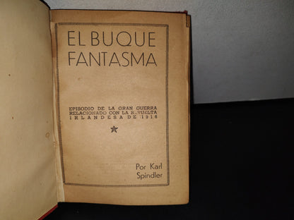 91- El Buque Fantasma. Episodios De La Gran Guerra Relacionadas Con La Revuelta Irlandesa De 1916 - Karl Spindler - 1930