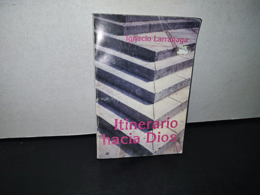 68- Itinerario Hacia Dios - Ignacio Larrañaga