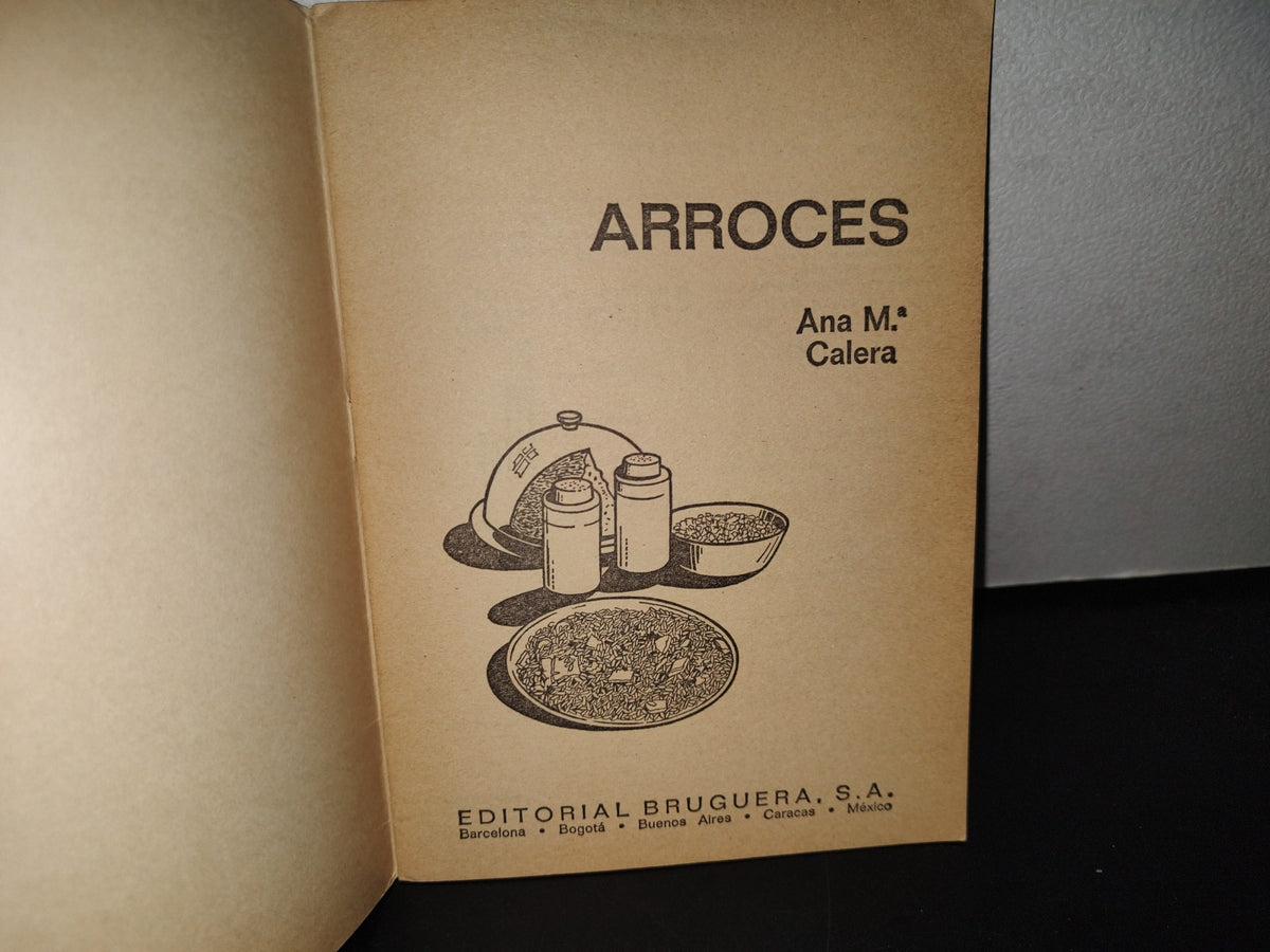 100- Pronto Y Fácil. Bruguera Divulgación Cocina. Arroces - Ana Ma. Calera - 1A. Ed. 1976