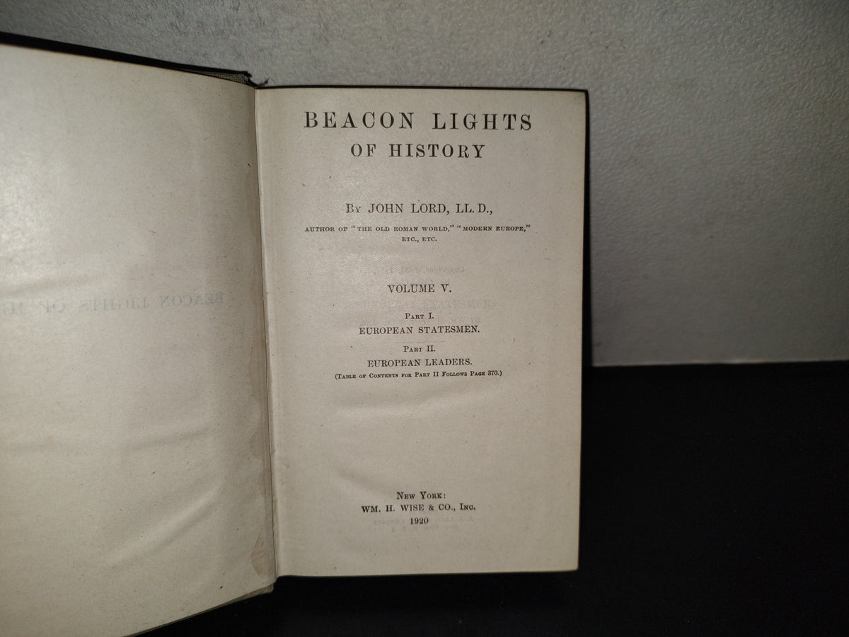 202- Beacon Lights Of History By John Lord, Ll. D. Volume V. Part I. European Statesmen. Part II. European Leaders. New York: Wm. H. Wise & Co., Inc. - 1920