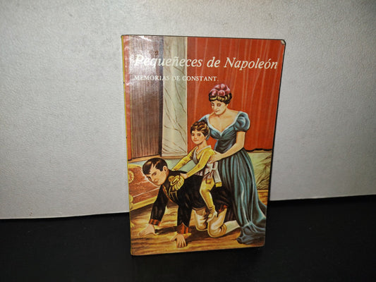 158- Pequeñeces De Napoleón. Memorias De Constant. Ayuda De Cámara Del Emperador. Secretaría De La Defensa Nacional. Biblioteca Del Oficial Mexicano - 1986