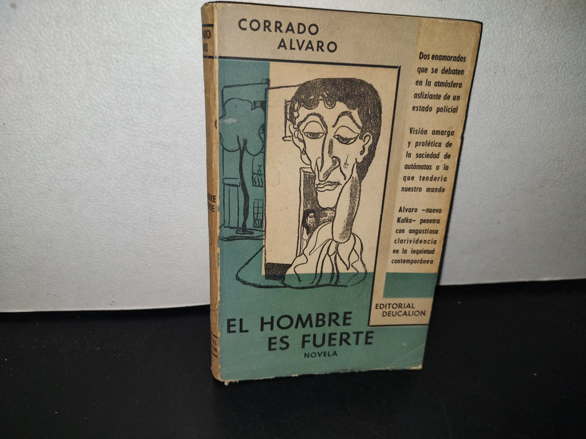 100- El Hombre Es Fuerte - Corrado Álvaro - Editorial Deucalion 1954