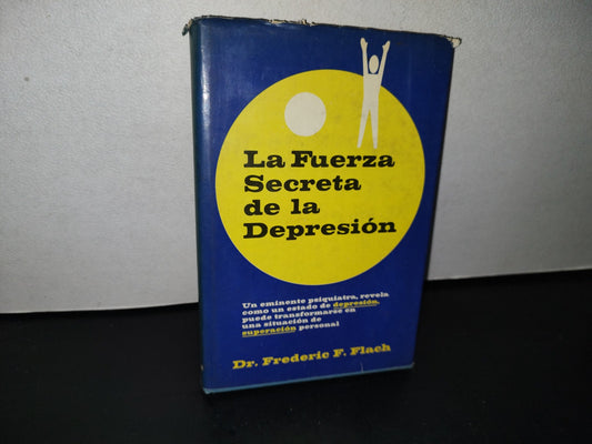 77- La Fuerza Secreta De La Depresión - Dr. Frederic F. Flach - Lasser Press Mexicana, S. A. - 1976
