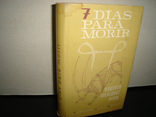 23- 7 Días Para Morir - Roberto Velázquez Riera - Primera Edición 1963
