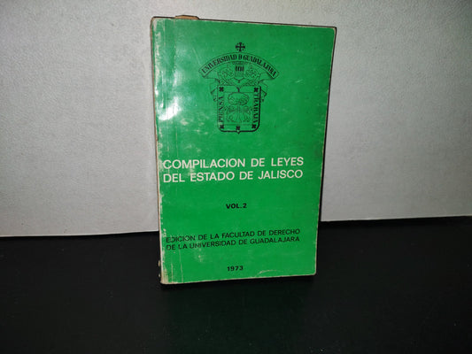158- Compilación De Leyes Del Estado De Jalisco. Vol. 2. Facultad De Derecho Universidad Guadalajara - 1973