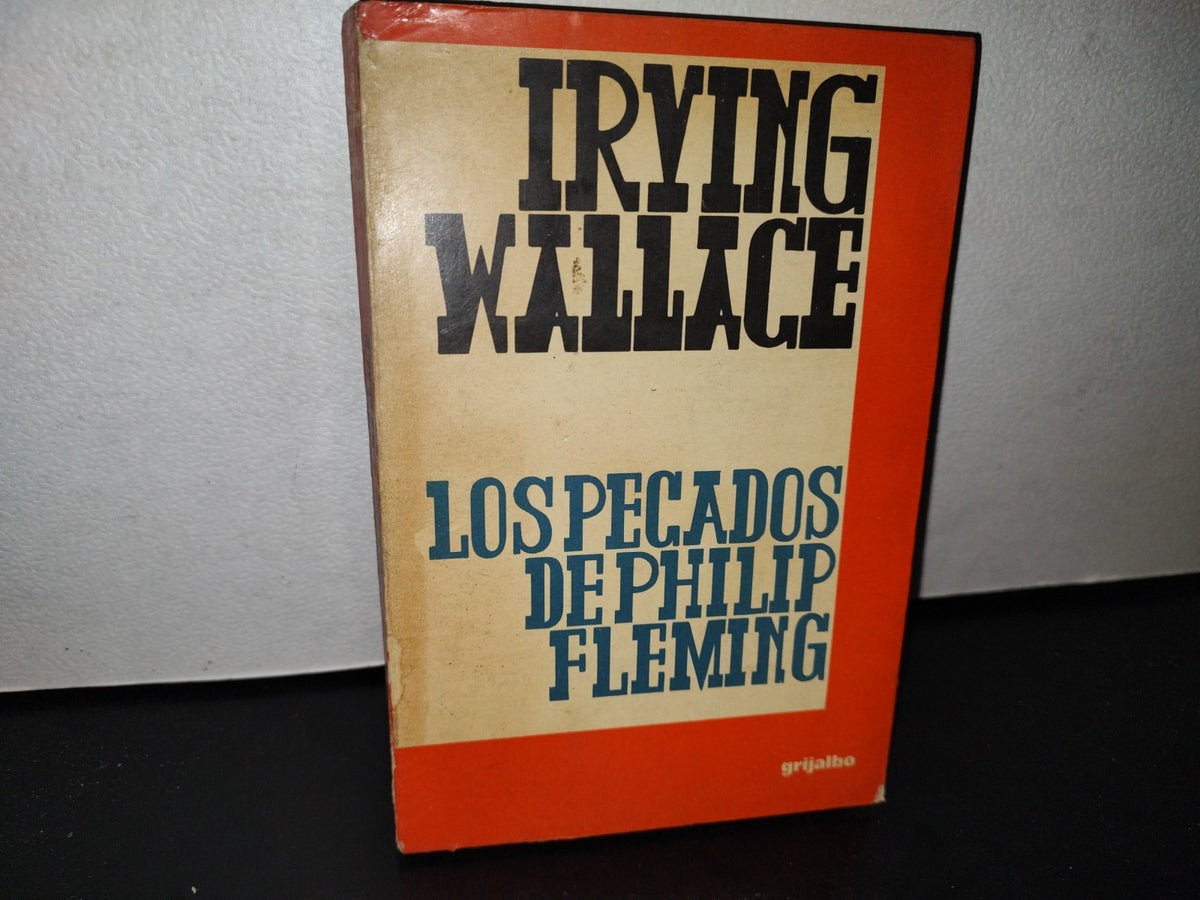 66- Los Pecados De Philip Fleming - Irving Wallace - Editorial Grijalbo 1966