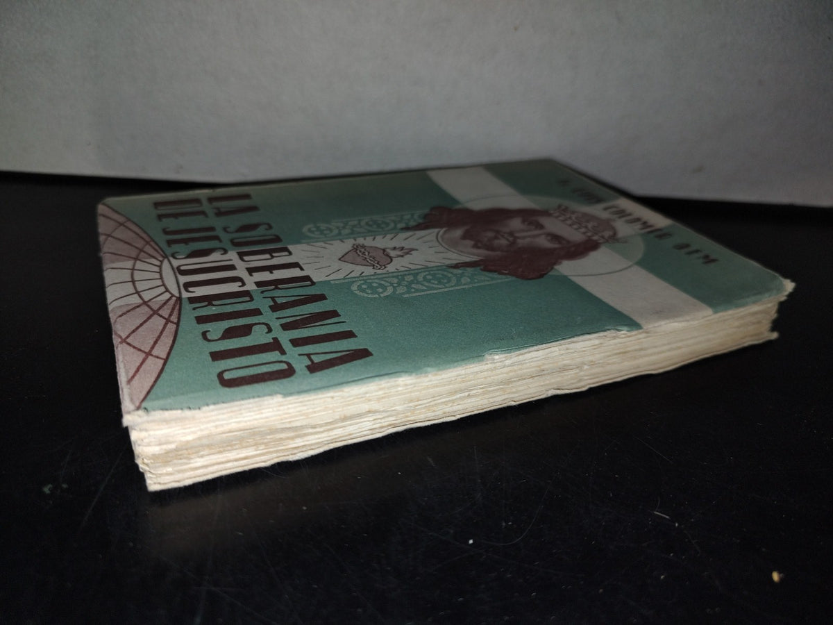 153- La Soberanía De Jesucristo. Rey De La Creación. Luis Colomer. Editorial Rafael Casulleras, Primera Edición 1941