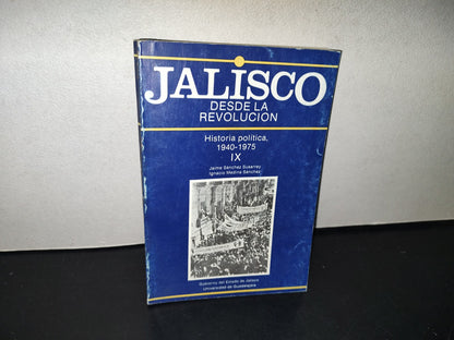145- Jalisco Desde La Revolución Ix. Historia Política, 1940-1975 - Primera Edición 1988