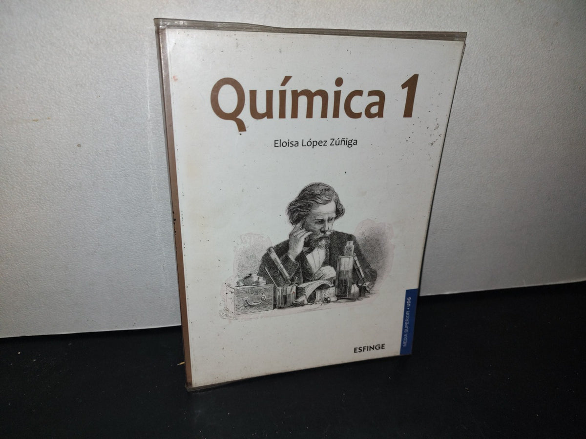 179- Química 1 - Eloisa López Zúñiga. Editorial Esfinge. Primera Edición, 2012