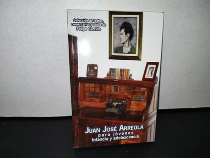 48- José Antonio Arreola Para Jóvenes. Infancia Y Adolescencia