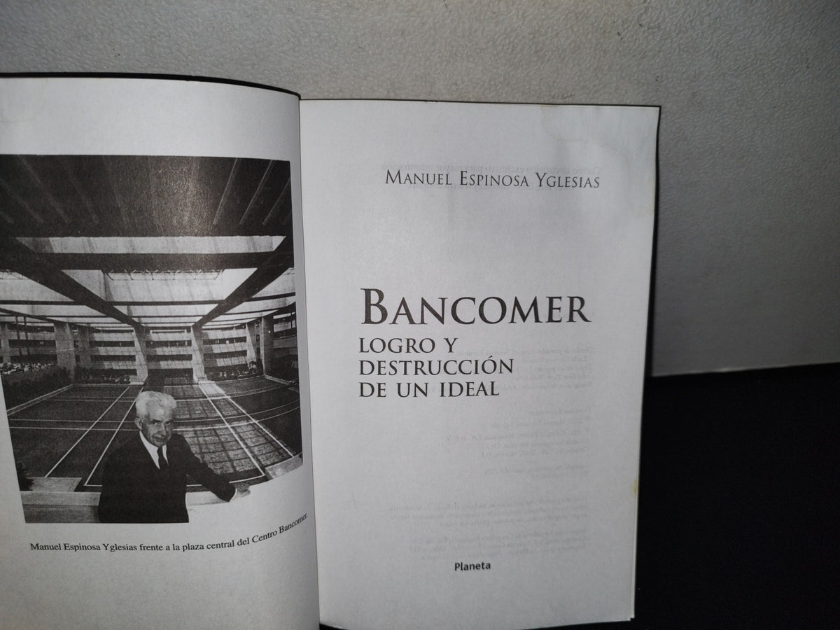 77- Bancomer. Logro Y Destrucción De Un Ideal - Manuel Espinosa Yglesias - 2000