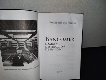 77- Bancomer. Logro Y Destrucción De Un Ideal - Manuel Espinosa Yglesias - 2000
