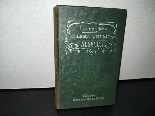 63- Antiguo Libro De Matemáticas: Elementos De Matemáticas. Tomo Ii, Álgebra - Don Atanasio Lasala Y Martínez - México. Herrero Hermanos, Editores 1901