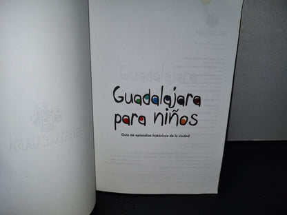 139- Guadalajara Para Niños. Guía De Episodios Históricos De La Ciudad - 2014