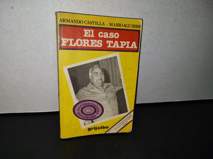 77- El Caso Flores Tapia - Armando Castilla, Mario Aguirre - Primera Edición 1982