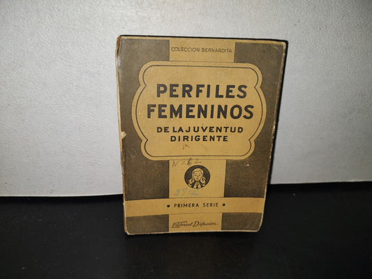 100- Perfiles Femeninos De La Juventud Dirigente - Colección ”Bernardita” - 1945