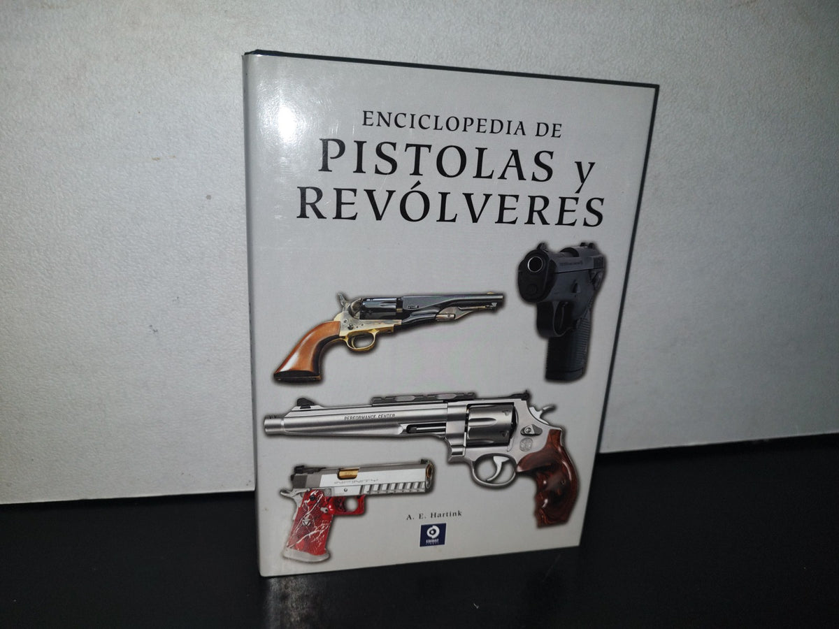128- Enciclopedia De Pistolas Y Revólveres - A. E. Hartink - 2013