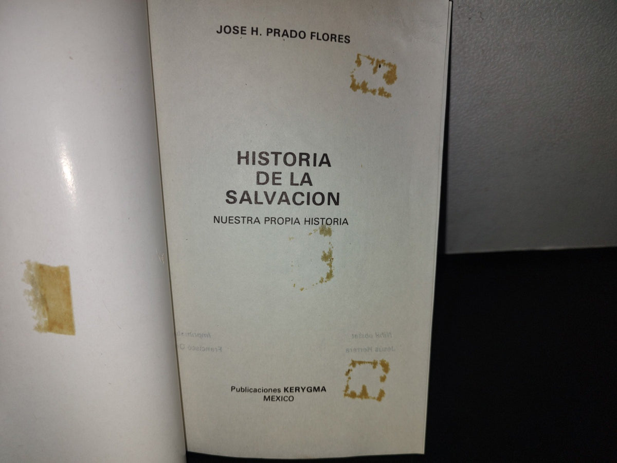 101- Historia De La Salvación. Nuestra Propia Historia - José H. Prado Flores