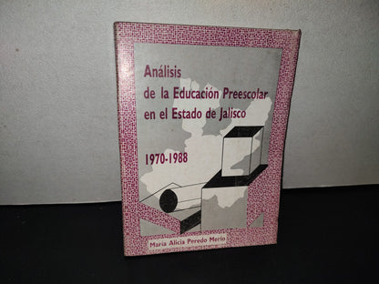 158- Análisis De La Educación Preescolar En El Estado De Jalisco 1970-1988 - María Alicia Peredo M. - Secretaría General De Gobierno. Unidad Editorial. Colección Ensayo E Investigación - Primera Edición 1992