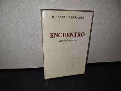 100- Encuentro. Manual De Oración - Ignacio Larrañaga - 2000