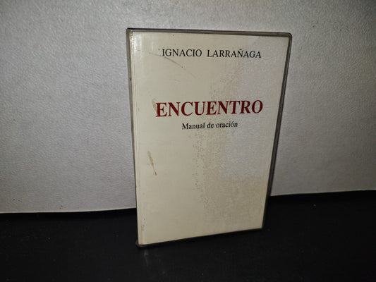 100- Encuentro. Manual De Oración - Ignacio Larrañaga - 2000