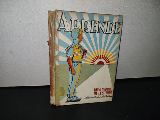 92- Aprende. Libro Primero De Lectura - Amparo Rubio De Contreras. Ediciones ”El Estudiante” - 50'S