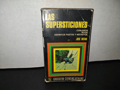 100- Las Supersticiones. Conjuros, Ritos, Espíritus Fastos Y Nefastos - José Befan - 1A. Ed. 1975