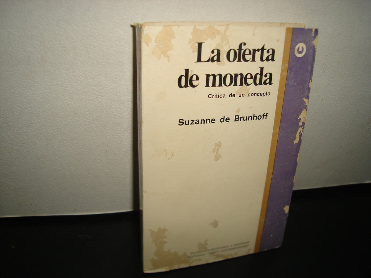 7- La Oferta De Moneda. Crítica De Un Concepto - Suzanne De Brunhoff