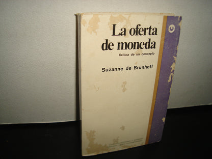 7- La Oferta De Moneda. Crítica De Un Concepto - Suzanne De Brunhoff