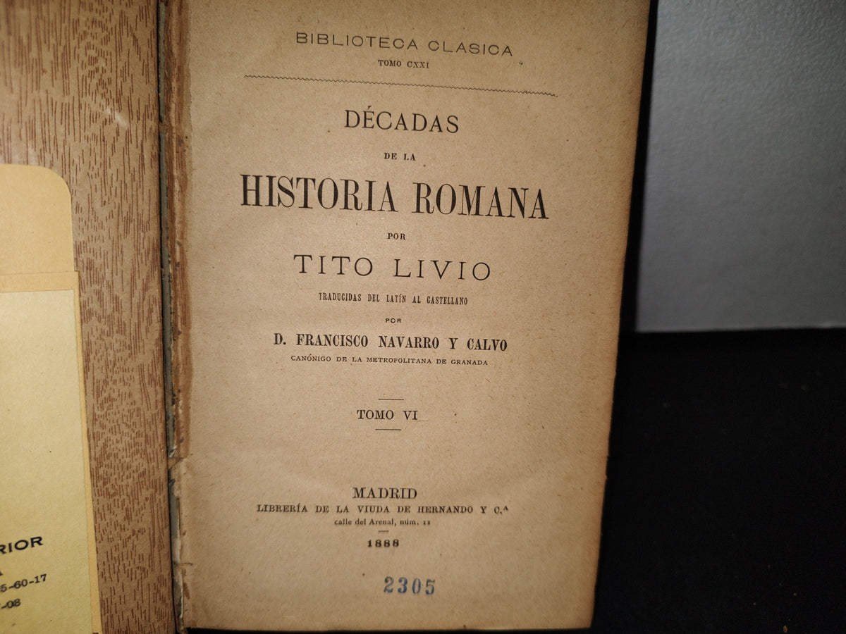 59- Biblioteca Clásica. Tomo CXXI. Décadas De La Historia Romana, Por Tito Livio, Tomo VI - Madrid, Librería De La Viuda De Hernando Y C.A - 1888