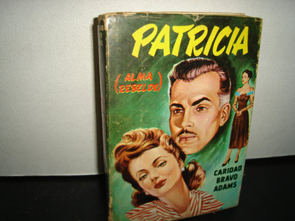 167- Patricia (Alma Rebelde) - Caridad Bravo Adams - Editorial Constancia, S. A., 1966