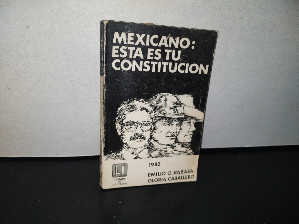 93- Mexicano: Esta Es Tu Constitución. Emilio O. Rabasa, Gloria Caballero - 1982
