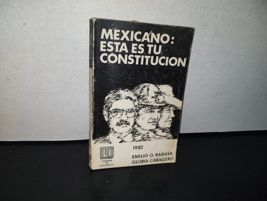93- Mexicano: Esta Es Tu Constitución. Emilio O. Rabasa, Gloria Caballero - 1982