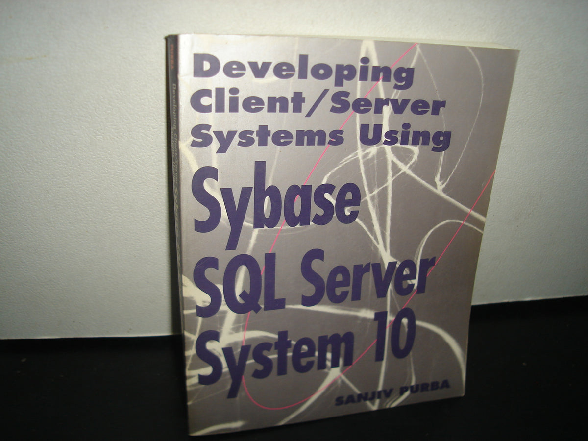 3- Informática - Developing Client Server Systems Usingsybase Sql Server System 10 - Sanjiv Purba