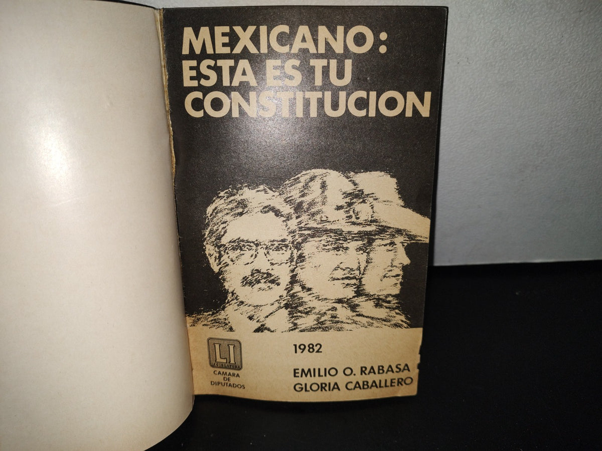 93- Mexicano: Esta Es Tu Constitución. Emilio O. Rabasa, Gloria Caballero - 1982