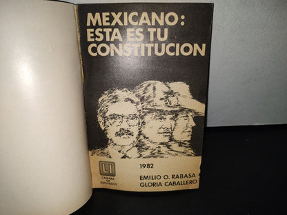 93- Mexicano: Esta Es Tu Constitución. Emilio O. Rabasa, Gloria Caballero - 1982