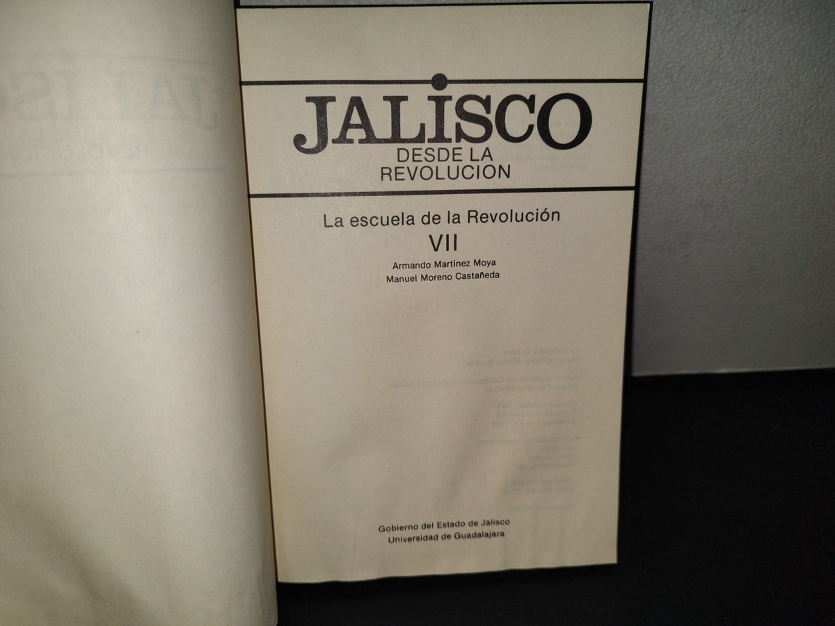 145- Jalisco Desde La Revolución Vii. La Escuela De La Revolución - Armando Martínez Moya - Primera Edición 1988