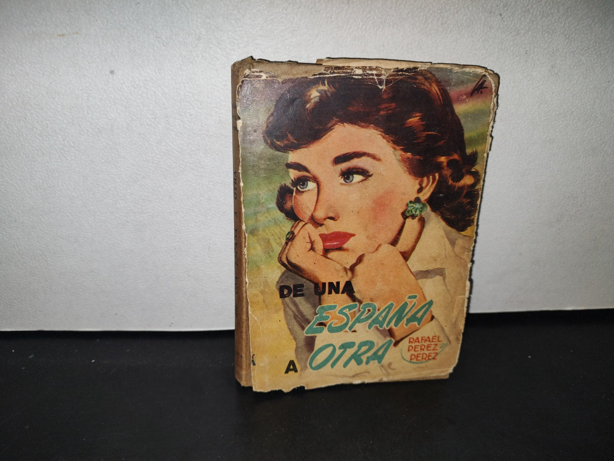 172- De Una España A Otra - Rafael Pérez Y Pérez - editorial diana, 1953