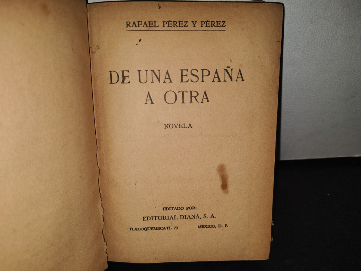 172- De Una España A Otra - Rafael Pérez Y Pérez - editorial diana, 1953