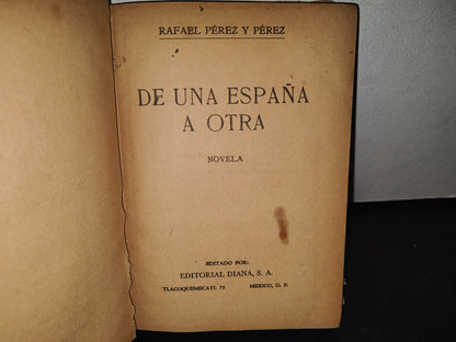172- De Una España A Otra - Rafael Pérez Y Pérez - editorial diana, 1953