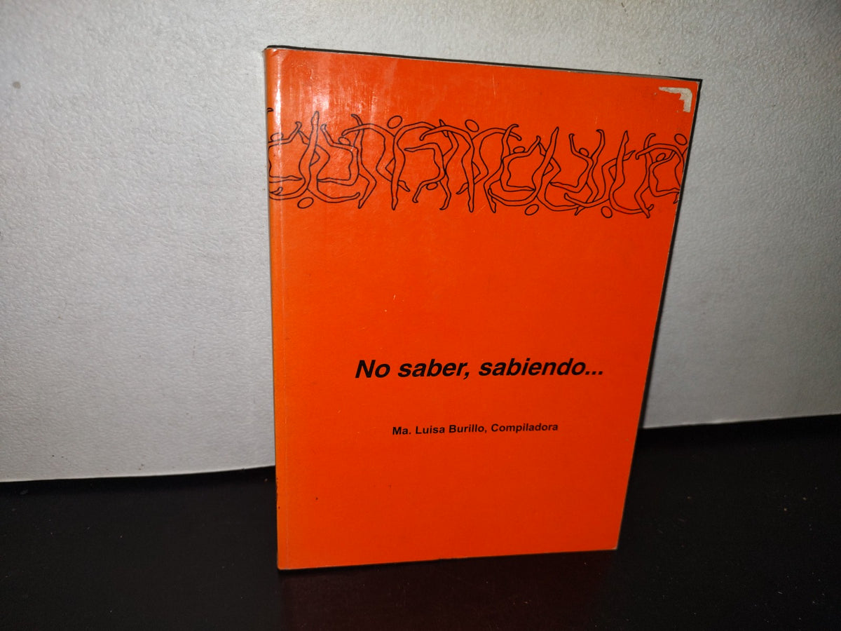 92- No Saber, Sabiendo... - Ma. Luisa Burillo, Compiladora - 1A. Ed. 2000 - FIRMADO