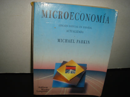 1- Microeconomía. Edición Especial En Español Actualizada - Michael Parkin