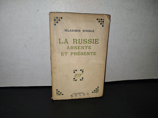 169- La Russie Absente Et Présente - Wladimir Weidlé - Gallimard - 1949