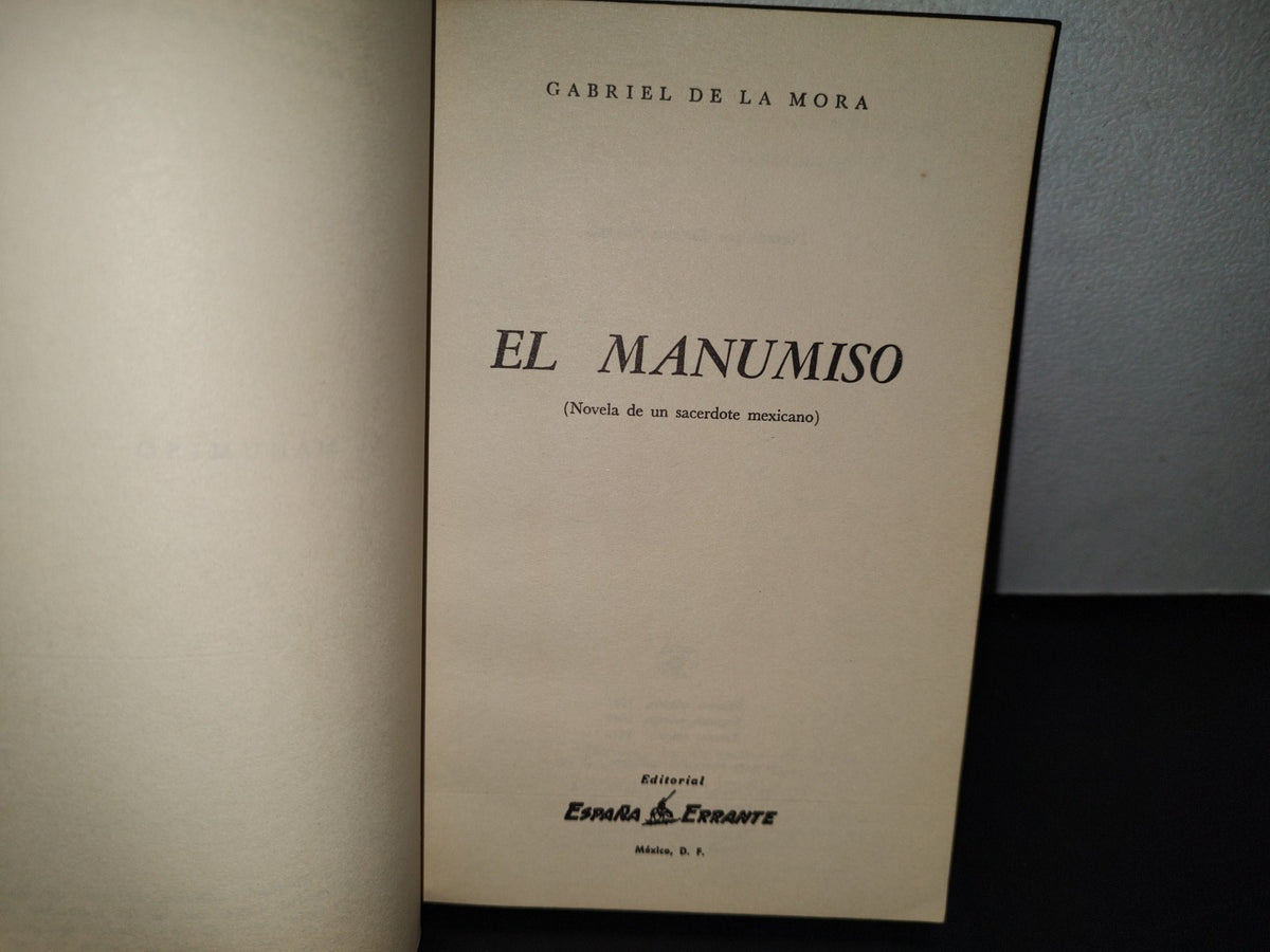 57- El Manumiso. Novela De Un Sacerdote Mexicano - Gabriel De La Mora - 1970