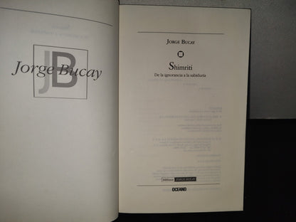 98- Shimriti. De La Ignorancia A La Sabiduría - Jorge Bucay - Primera Edición 2004