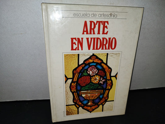 54- Escuela De Artesanía. Arte En Vidrio - Ediciones Iberoamericanas Quorum - 1989