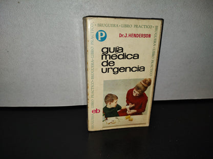124- Guía Médica De Urgencia - Jonn Henderson - Bruguera Libro Práctico - 1970