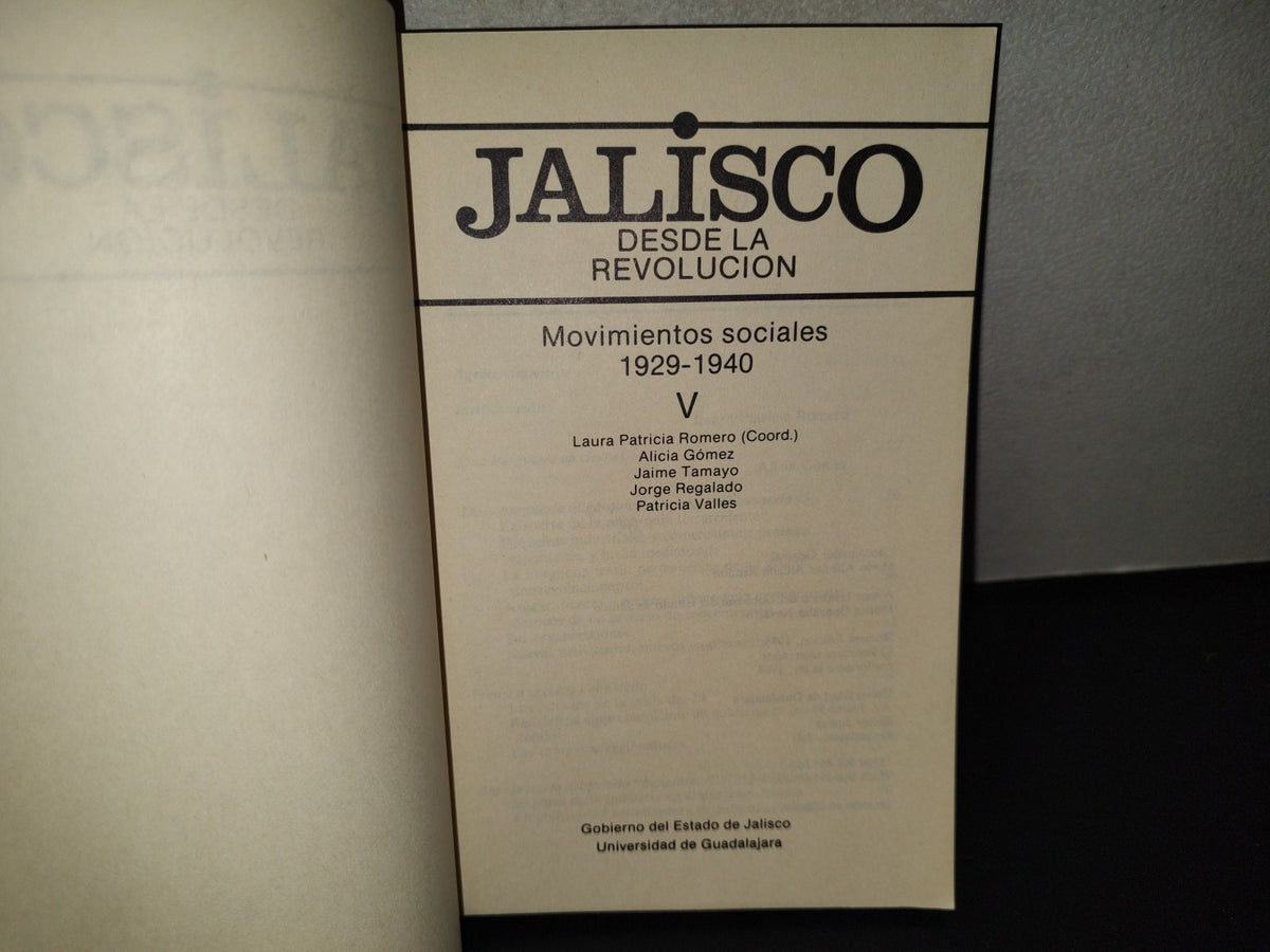 145- Jalisco Desde La Revolución V. Movimientos Sociales 1929-1940 - Laura Patricia Romero (Coord.)- Primera Edición 1988