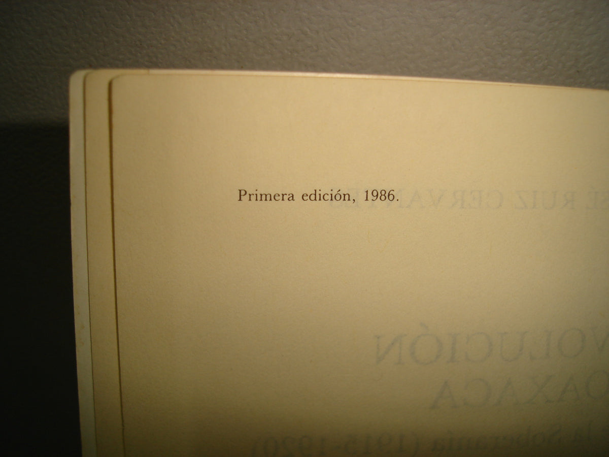 7- La Revolución En Oaxaca. El Movimiento De La Soberanía (1915-1920) Francisco José Ruiz Cervantes - Fondo De Cultura Económica. Primera Edición, 1986