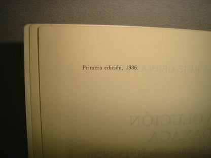 7- La Revolución En Oaxaca. El Movimiento De La Soberanía (1915-1920) Francisco José Ruiz Cervantes - Fondo De Cultura Económica. Primera Edición, 1986